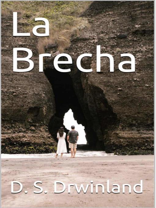 Title details for La Brecha by D. S. Drwinland - Available
